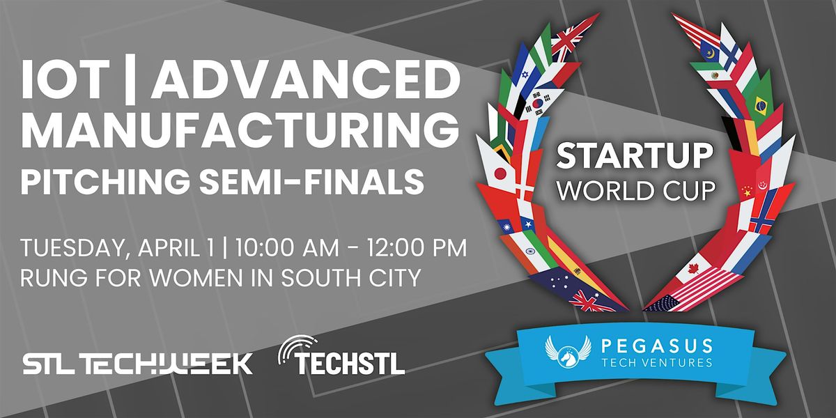 Startup World Cup IoT \/ Manufacturing Pitch Competition (STL TechWeek)