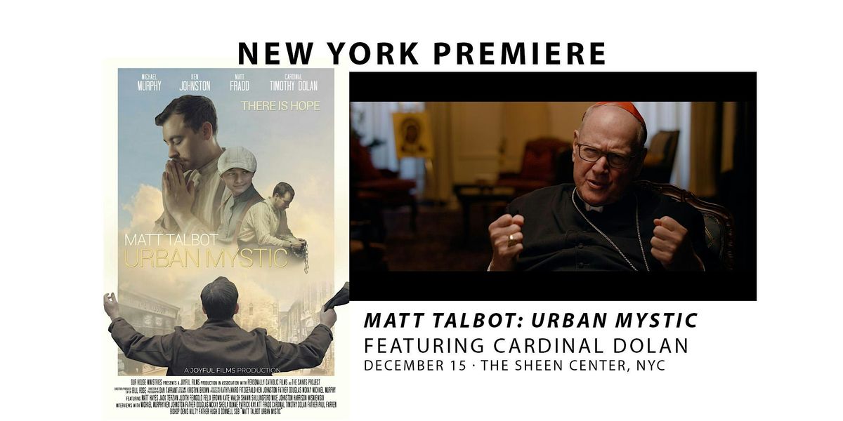 Matt Talbot: Urban Mystic featuring Cardinal Dolan\u2014 New York Premiere
