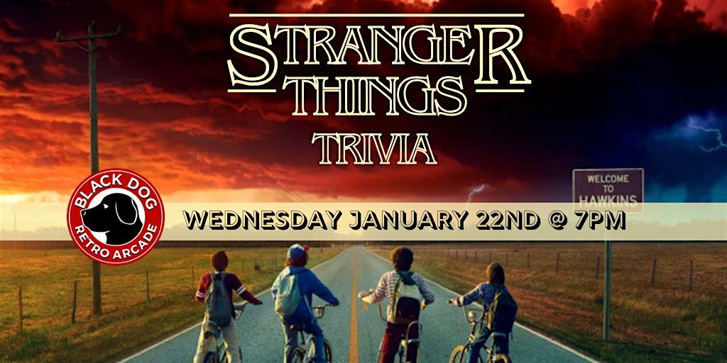 Stranger Things Trivia at Black Dog Arcade