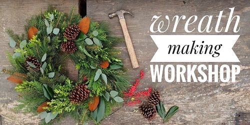 WREATH MAKING WORKSHOP