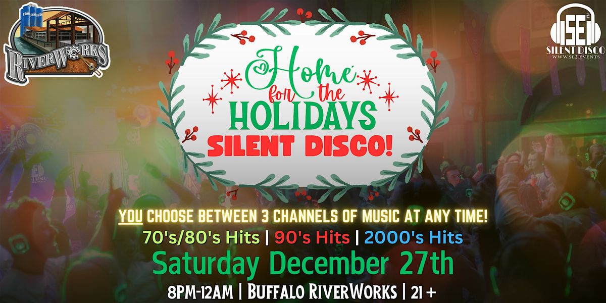 Home For The Holidays Silent Disco (70's\/80's, 90's & 2K's) @ RiverWorks!