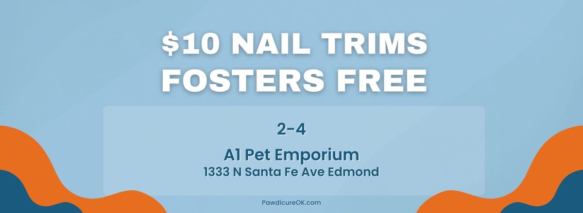 $10 Nail Trims - Foster Trims Free at A1 Pet Emporium Edmond with Pawdicure