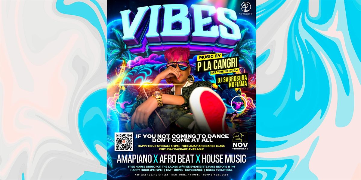 The Vibes  Amapiano  Afrobeats House Music Party FREE ENTRY Thurs. Nov.21