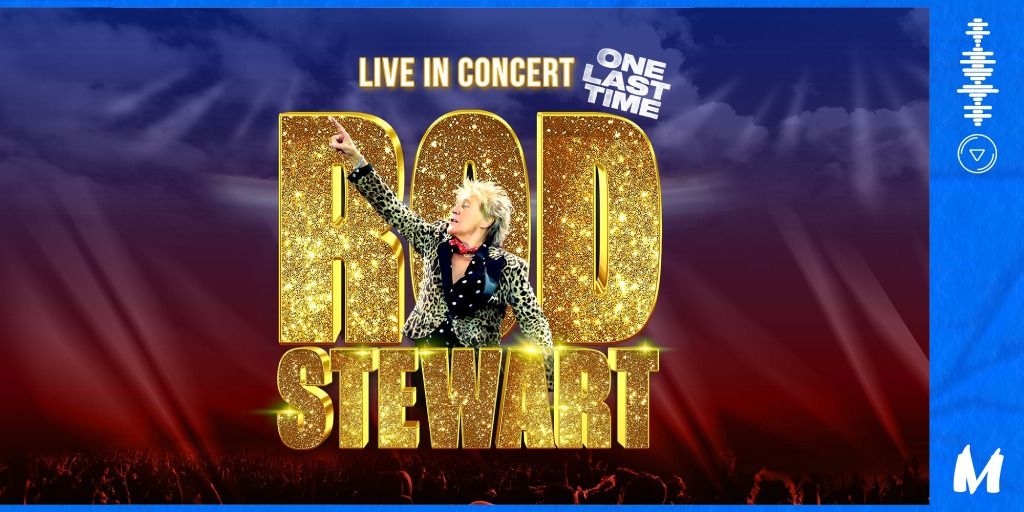 Rod Stewart \u2022 Live in Concert: One Last Time \u2022 BA