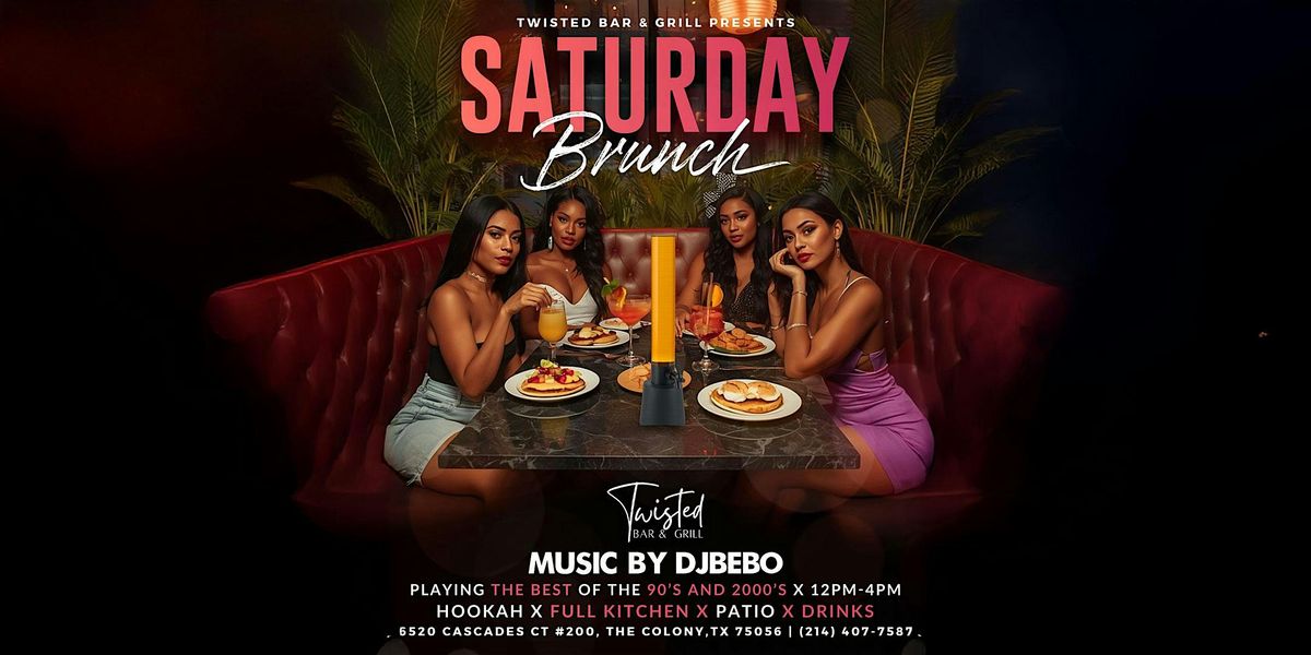 SATURDAY BRUNCH VIBES  at Twisted Bar & Grill