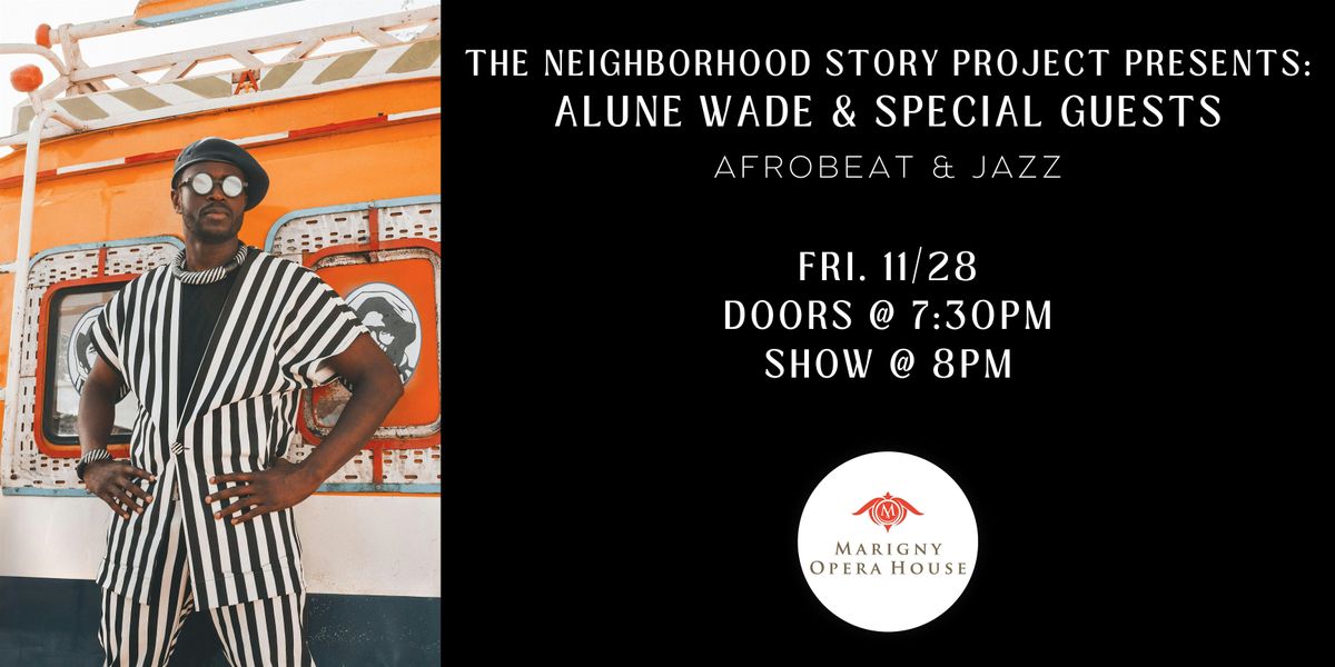 The Neighborhood Story Project Presents: Alune Wade & Special Guests