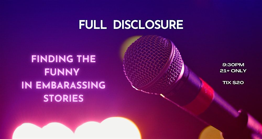 Full Disclosure: Improv Comedy Inspired by True Stories