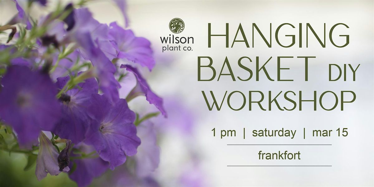 Hanging Basket DIY Workshop | Mar 15 | Frankfort, Ky