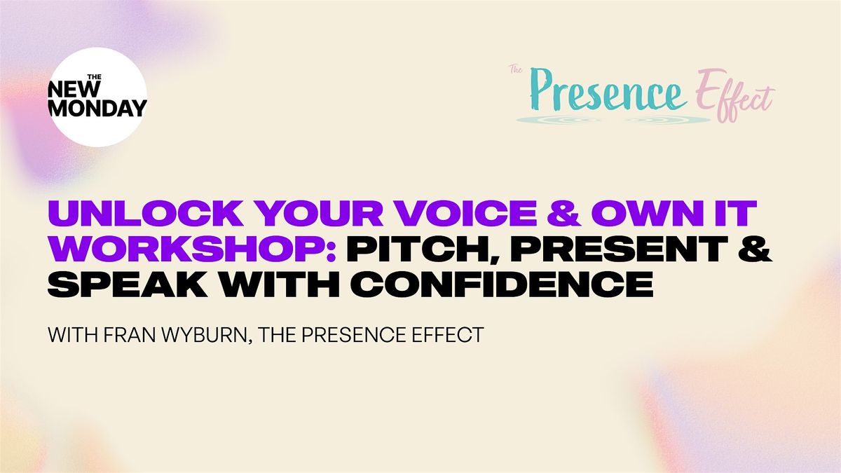 Unlock Your Voice & Own it: Pitch, present and speak with confidence