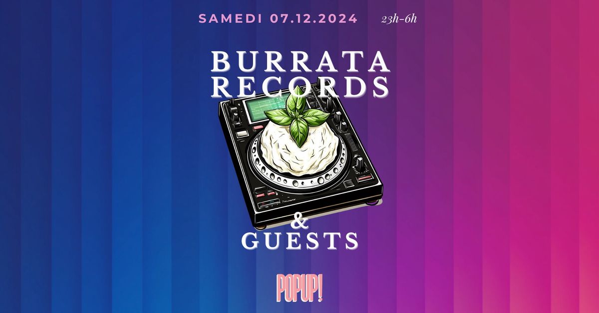 Burrata Records & Guest @POPUP du Label