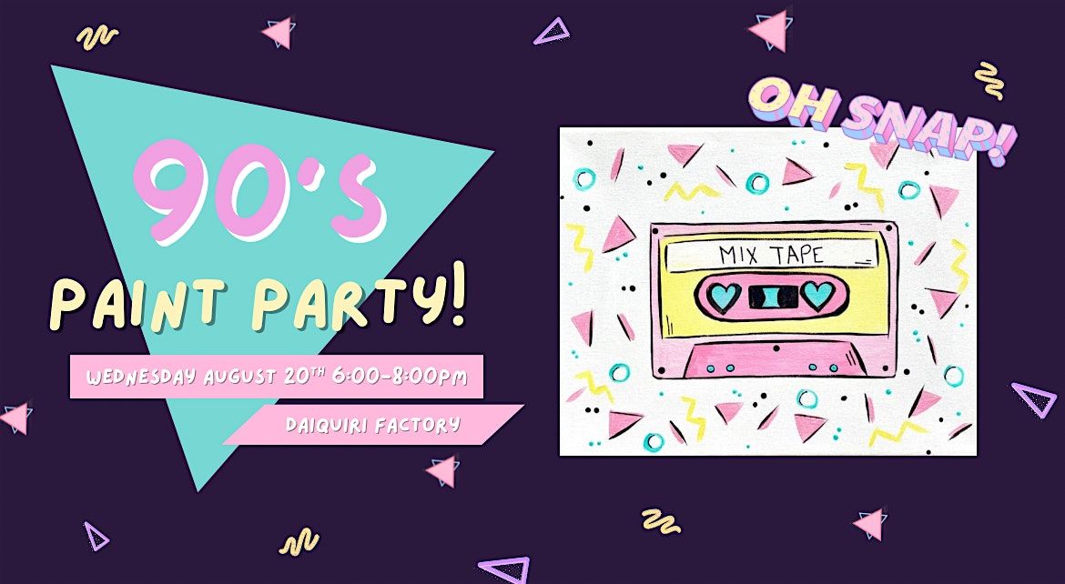 90's Paint Party at Daiquiri Factory!