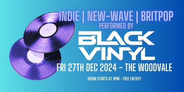 BLACK VINYL - UK Indie, New-Wave and Britpop Live at The Woodvale