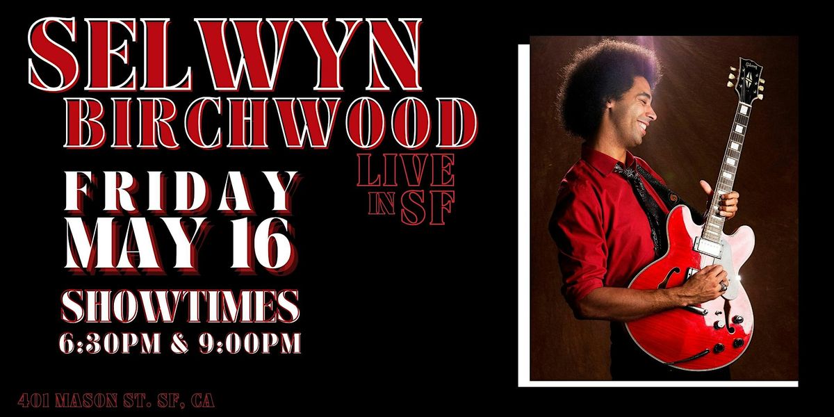 Selwyn Birchwood  Live in SF