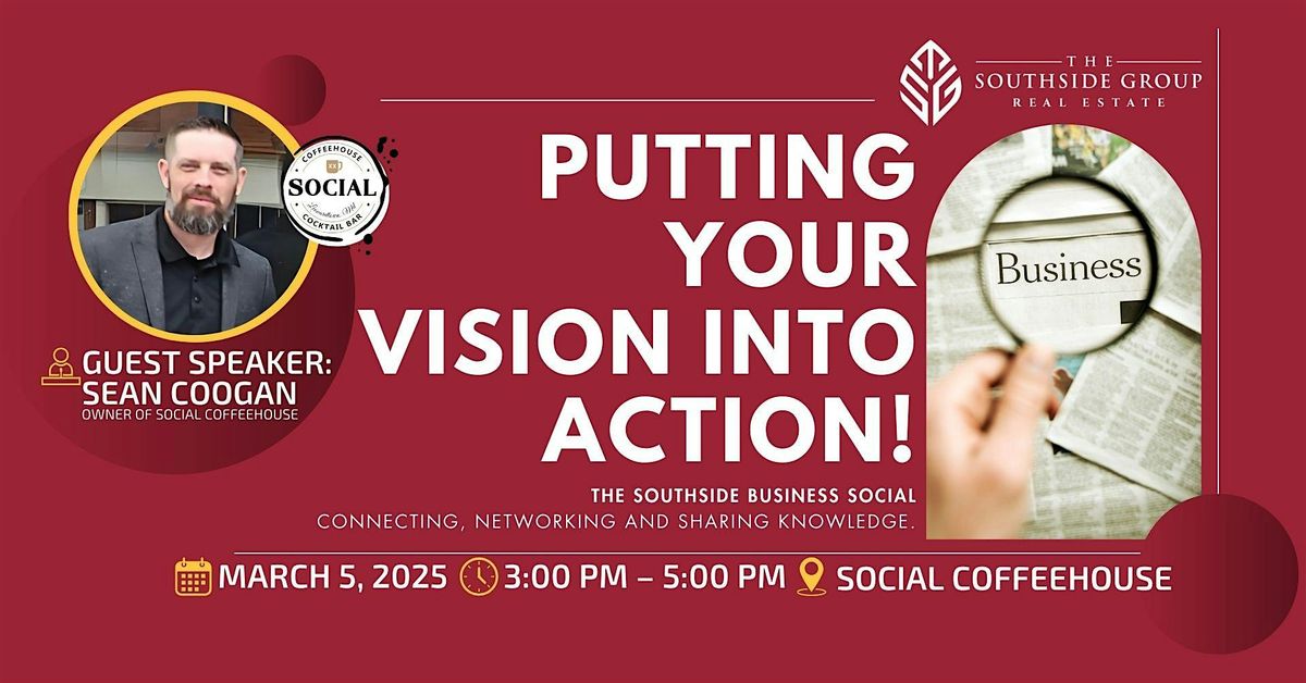 Southside Business Social: Putting Your Vision into Action!