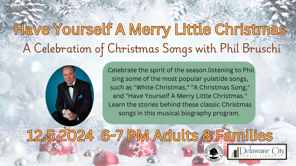 Have Yourself A Merry Little Christmas: A Celebration of Christmas Songs with Phil Bruschi 