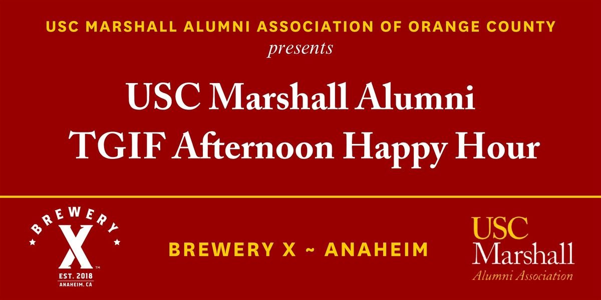 USC Marshall Alumni OC: TGIF Afternoon Happy Hour at Brewery X - 10\/24\/25