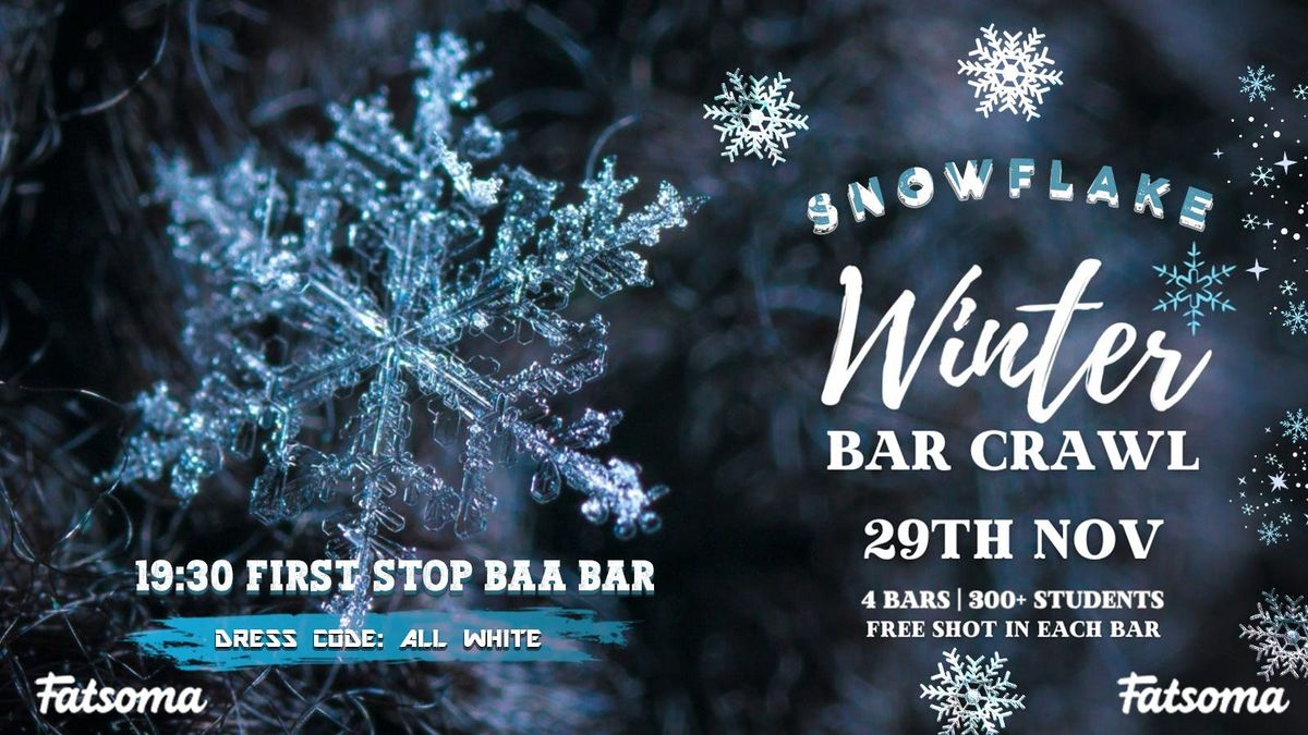 \u2744 WINTER SNOWFLAKE BAR CRAWL \u2744 - 4 BARS 1 AFTERPARTY | 500+ STUDENTS