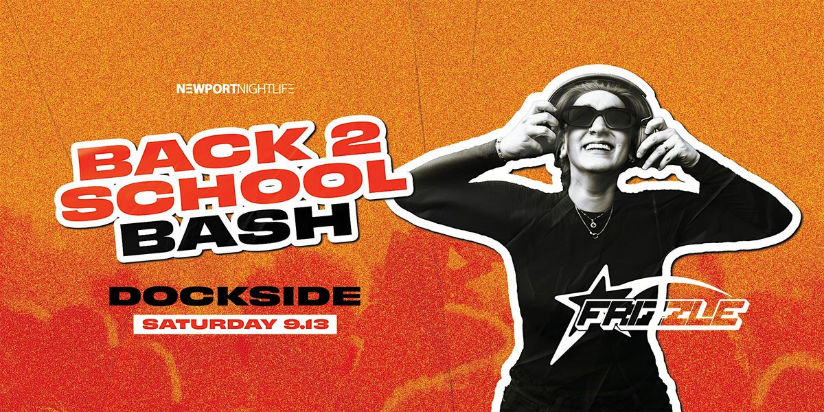Back 2 School Bash @ Dockside with Frizzle