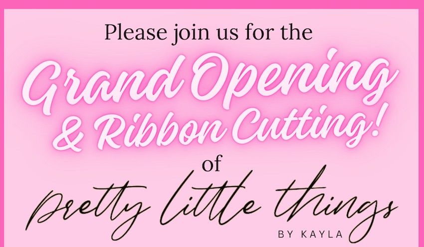 Pretty Little Things by Kayla Grand Opening and Ribbon Cutting