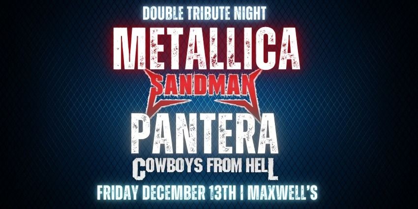 Metallica & Pantera Double Tribute Night at Maxwell's