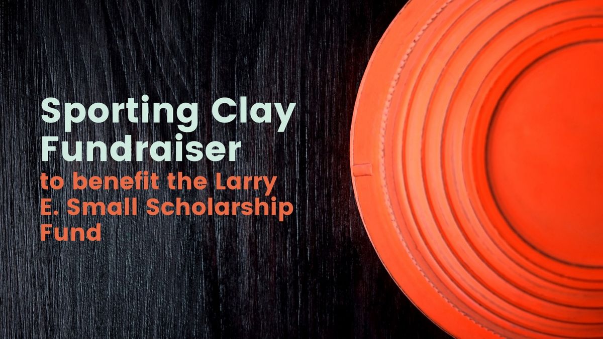 3rd Annual Larry E. Small Sporting Clay Fundraiser