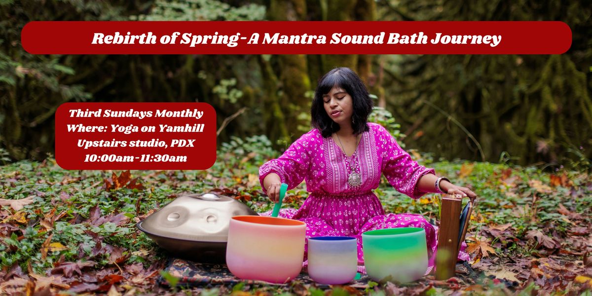 Rebirth of Spring-A Mantra Sound Bath Journey