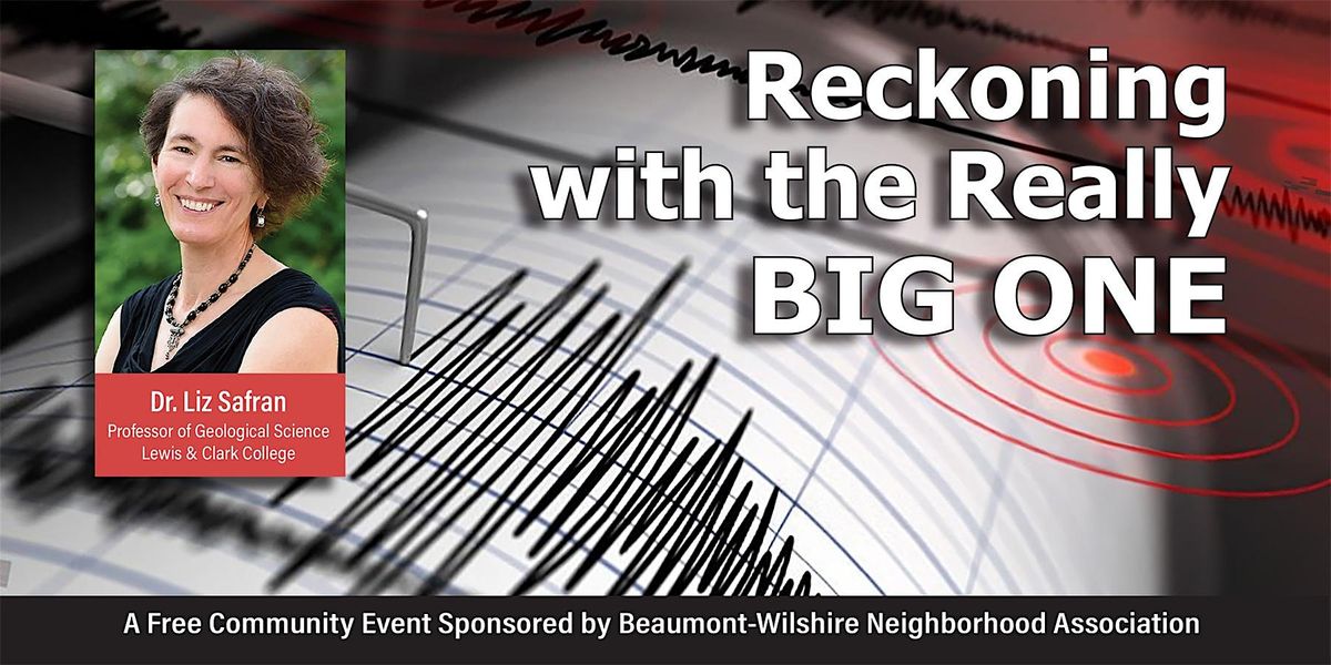 Reckoning with the Really BIG ONE