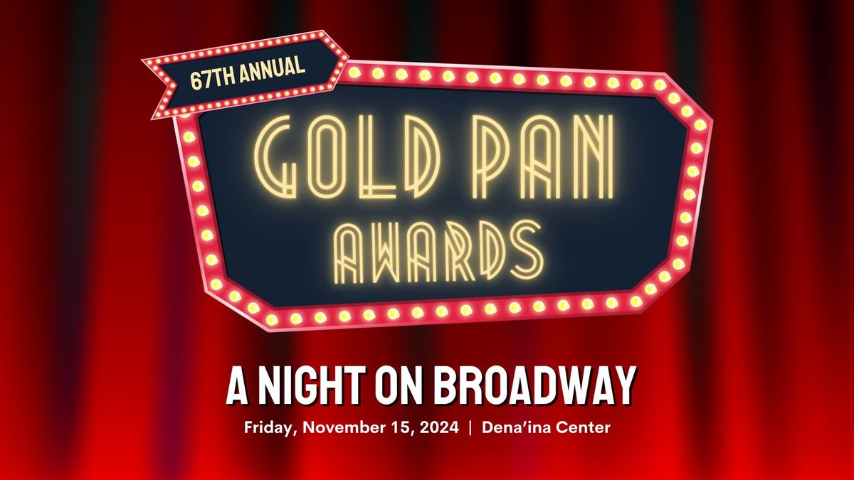 67th Annual Gold Pan Awards: A Night on Broadway