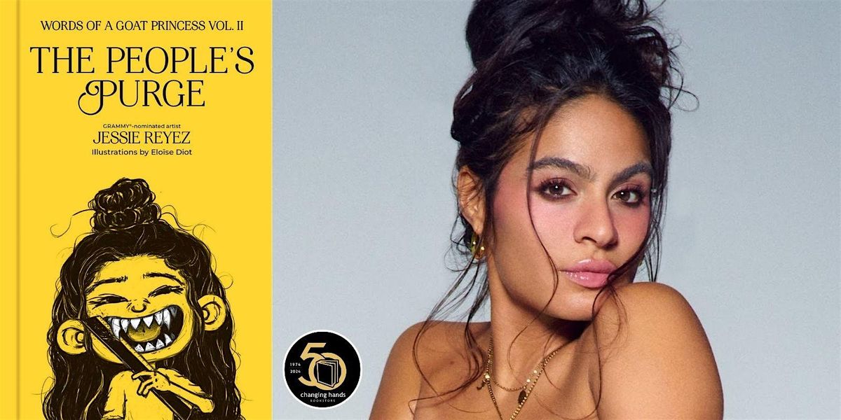 Jessie Reyez: Words of a Goat Princess The People\u2019s Purge Poetry Reading