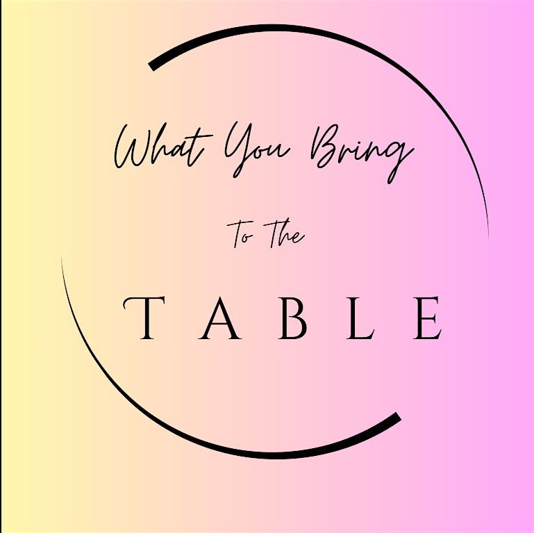 What You Bring To The Table