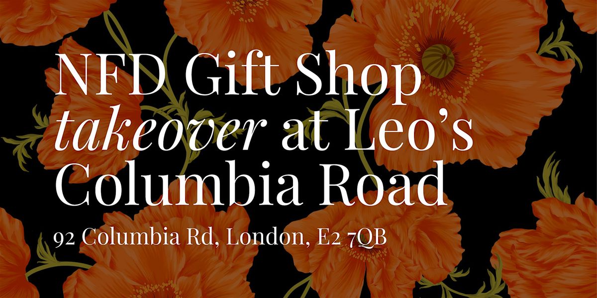 NFD Gift Shop Take Over @ Leo's Colombia Road