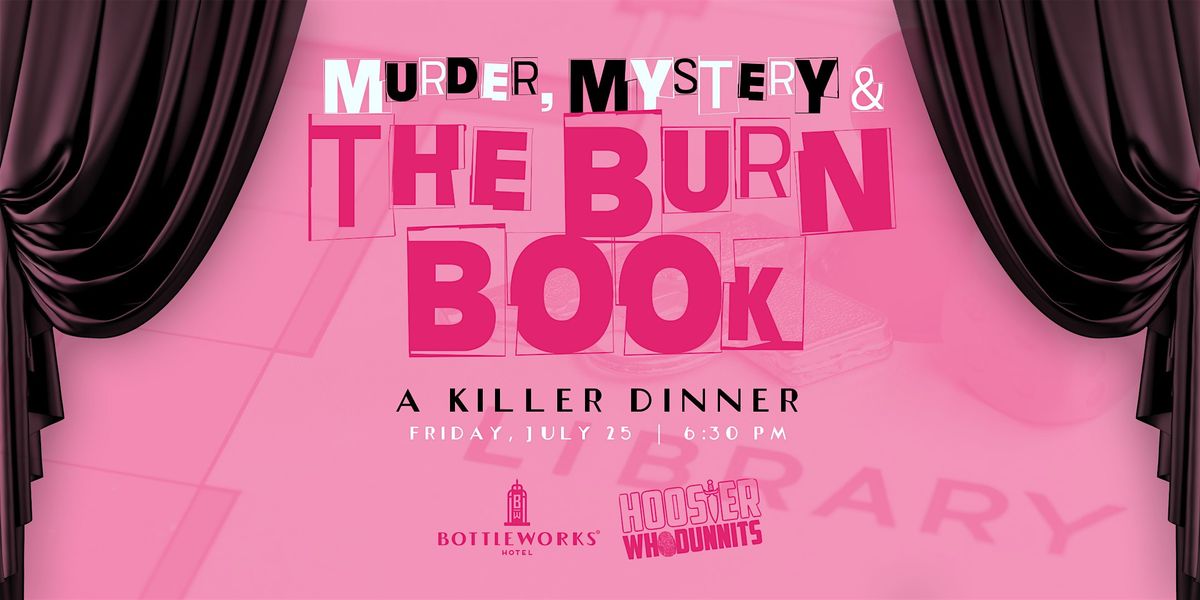 M**der, Mystery & The Burn Book: A Killer Dinner at Bottleworks Hotel