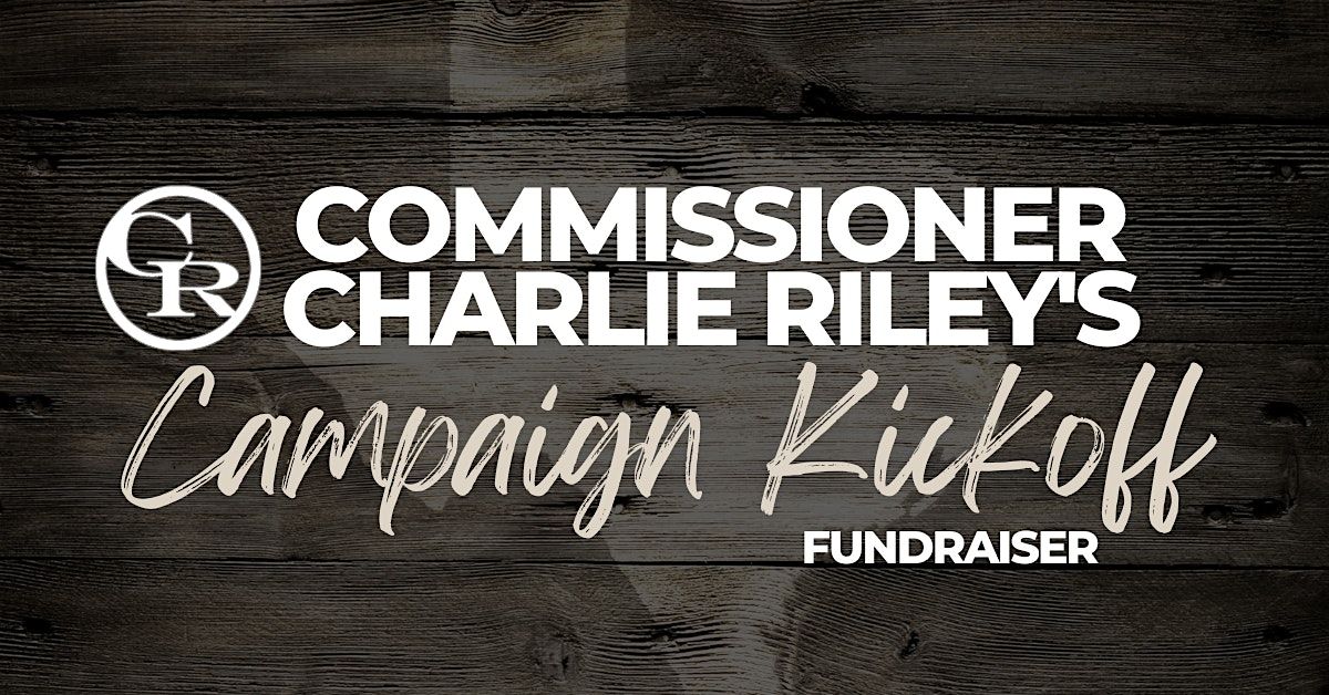 Commissioner Charlie Riley's  2025 Fundraiser