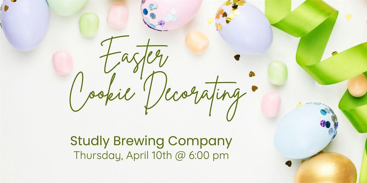 Easter Cookie Decorating Class @ Studly Brewing