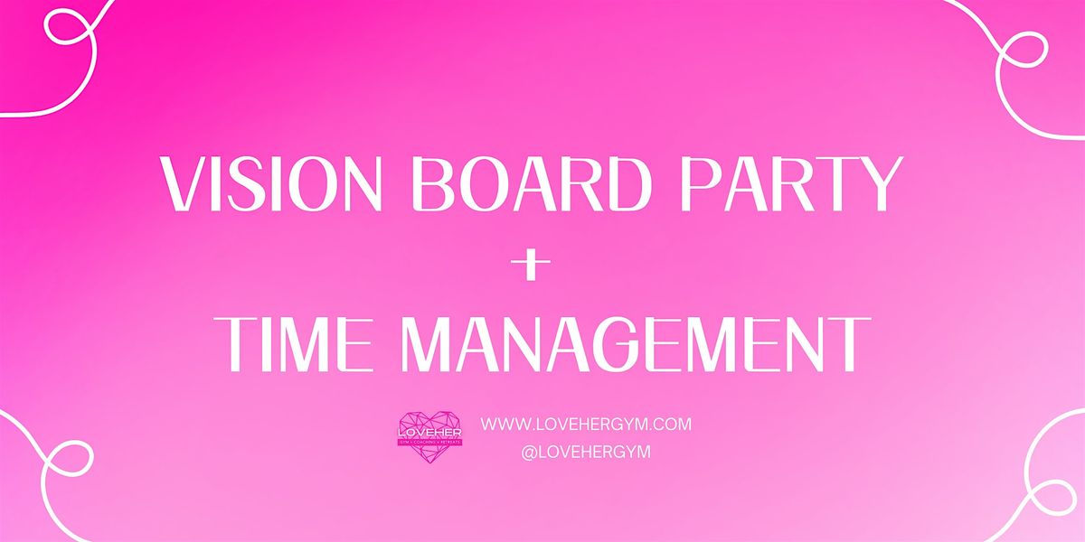 VISION BOARD PARTY + TIME MANAGEMENT