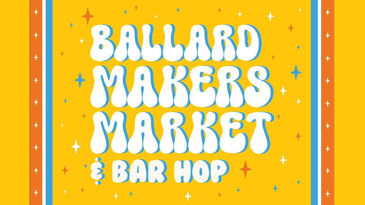 Ballard Makers Market & Bar Hop