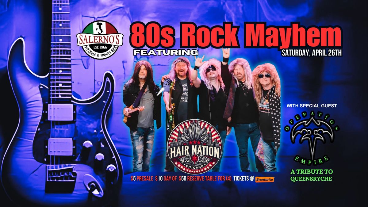 SALERNO'S PRESENTS: 80S ROCK MAYHEM W\/ HAIRNATION & OPERATION EMPIRE 