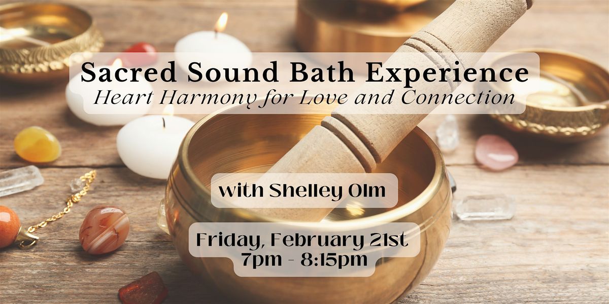 Sacred Sound Bath Experience: Heart Harmony for Love & Connection