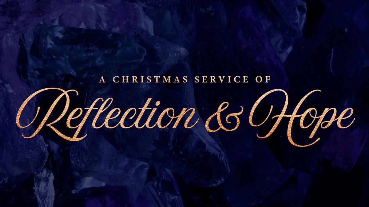 A  Christmas Service of Reflection & Hope