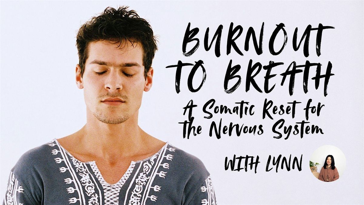 Burnout to Breath: A Somatic Reset for the Nervous System