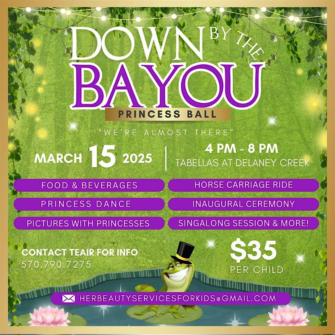 \u201cDown By The Bayou\u201d Princess Ball