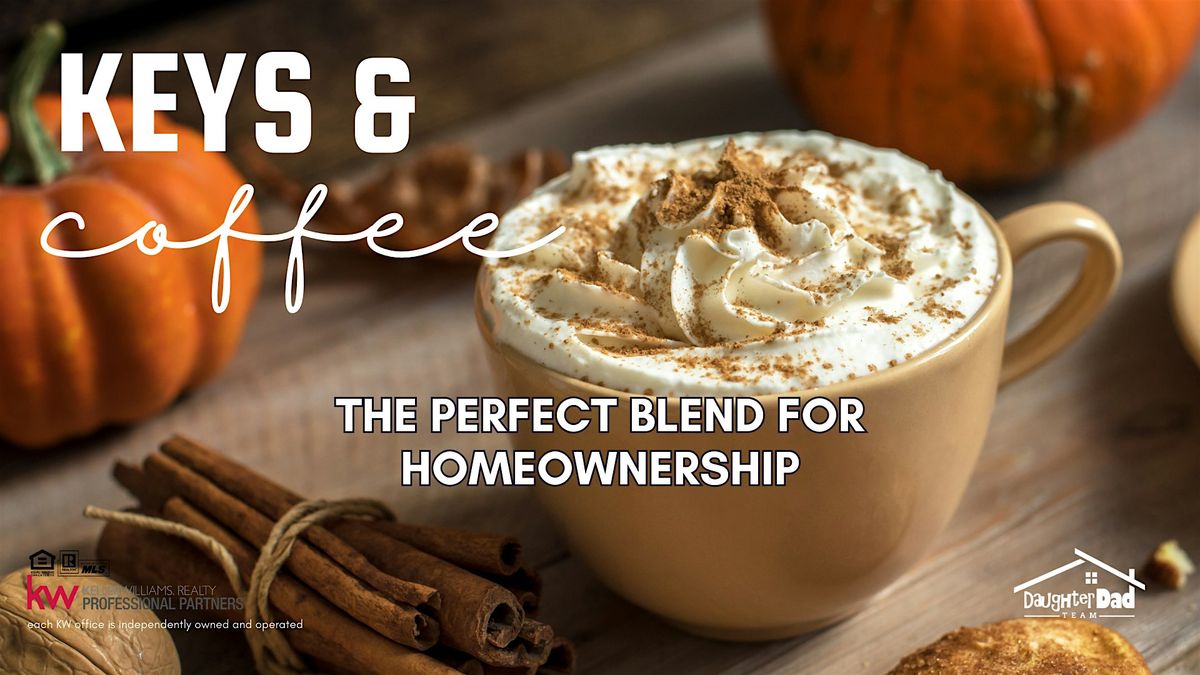 Keys & Coffee: The Perfect Blend For Homeownership