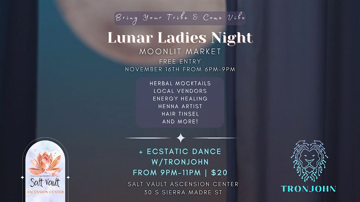 Lunar Ladies Night + Ecstatic Dance w\/ TronJohn