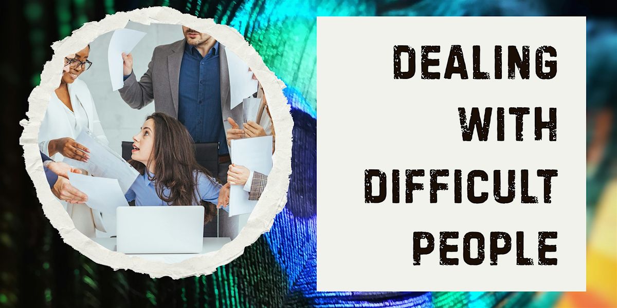 Dealing With Difficult People