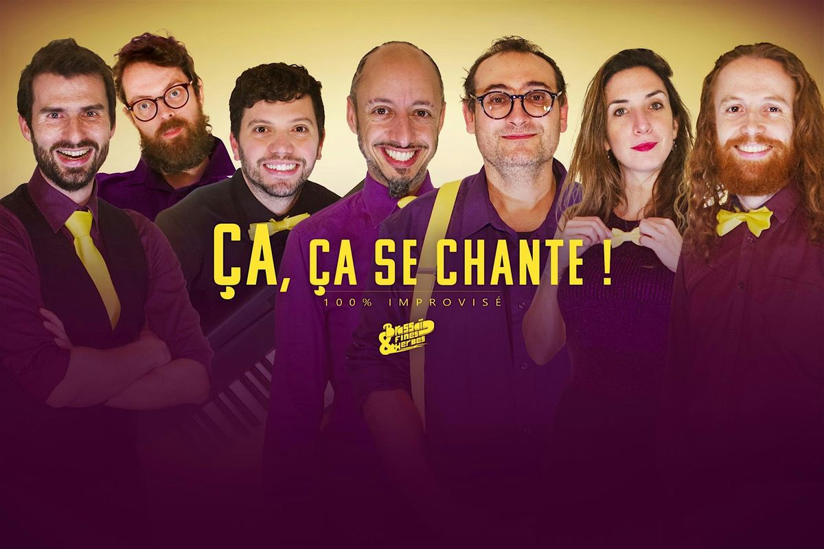 \u00c7a, \u00e7a se chante ! - le Show 100% Impro