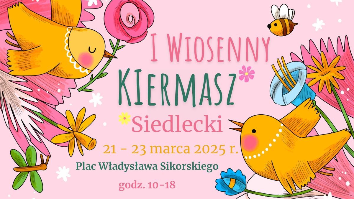 I Wiosenny Kiermasz Siedlecki *Plac W\u0142adys\u0142awa Sikorskiego