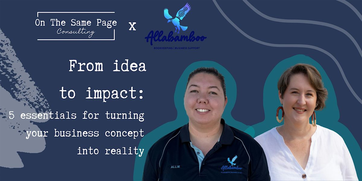 Idea to Impact: 5 Essentials for Turning Your Business Concept into Reality