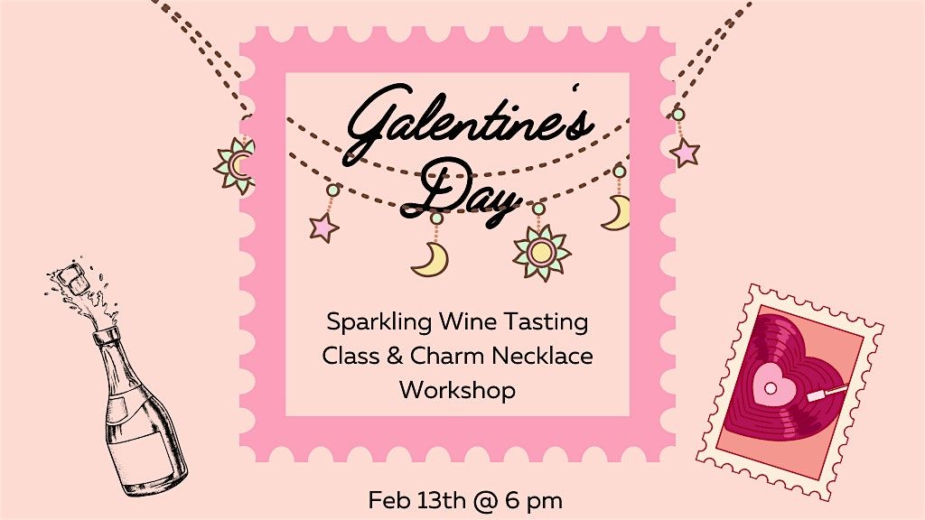 Galentine's Day Sparkling Wine Class & Charm Necklace Workshop