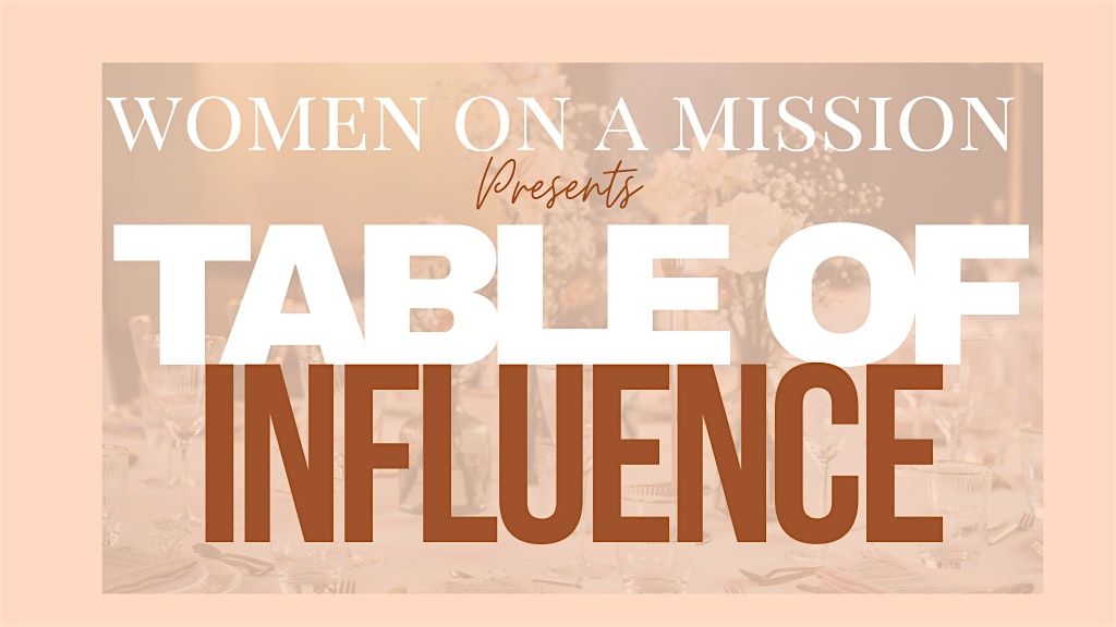 Women on a Mission - Table of Influence