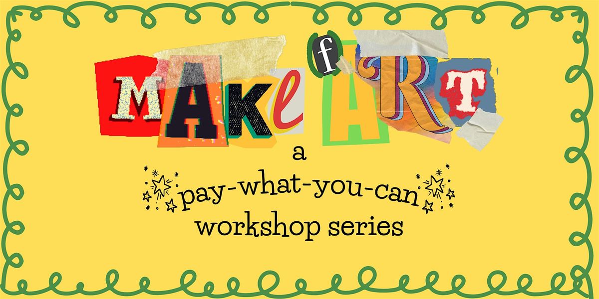 MAKE (f)ART: February Workshop